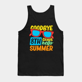 Goodbye 8th Grade Hello Summer Sunglasses Last Day Of School Tank Top